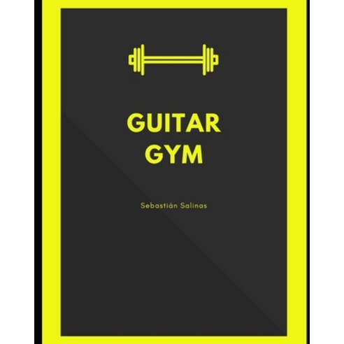 (영문도서) Guitar Gym: Exercise manual for speed accuracy and finger independence Paperback, Independently Published, English, 9798525096721