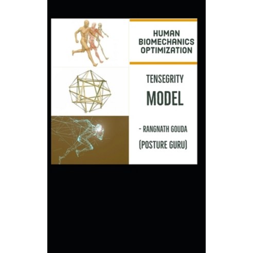 Human Bio mechanics optimization and tensegrity model: Posture Guru Paperback, Independently Published