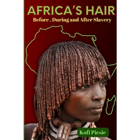 (영문도서) Africa''s Hair: Before During And After Slavery Paperback, Same Tree Different Branch ..., English, 9798987232538