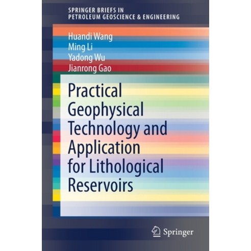 (영문도서) Practical Geophysical Technology and Application for Lithological Reservoirs Paperback, Springer, English, 9789811641992