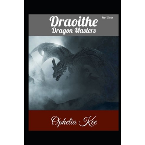 Draoithe: Dragon Masters: Part 7 Paperback, Independently Published
