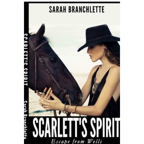 Scarlett''s Spirit: Escape from Wells Paperback, Lulu.com, English, 9781387047734