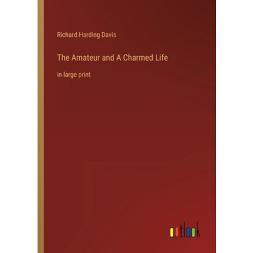 (영문도서) The Amateur and A Charmed Life: in large print Paperback, Outlook Verlag, English, 9783368313487