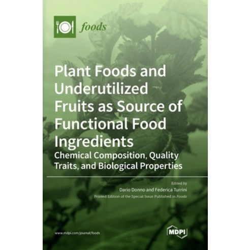 Plant Foods and Underutilized Fruits as Source of Functional Food Ingredients: Chemical Composition ... Hardcover, Mdpi AG, English, 9783039436170
