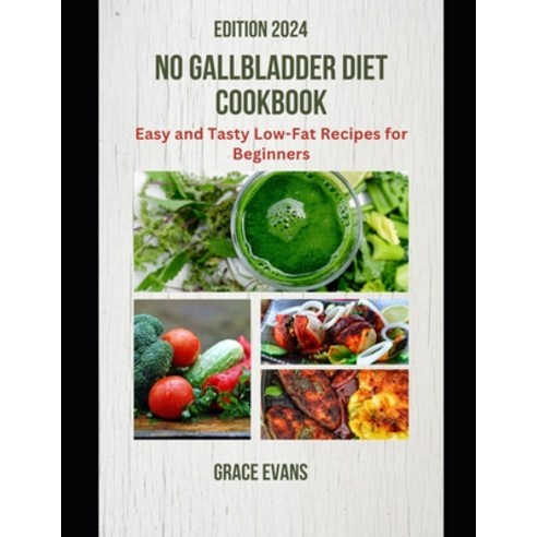 (영문도서) No Gallbladder Diet Cookbook: Easy and Tasty Low-Fat Recipes for Beginners Paperback, Independently Published, English, 9798875711244