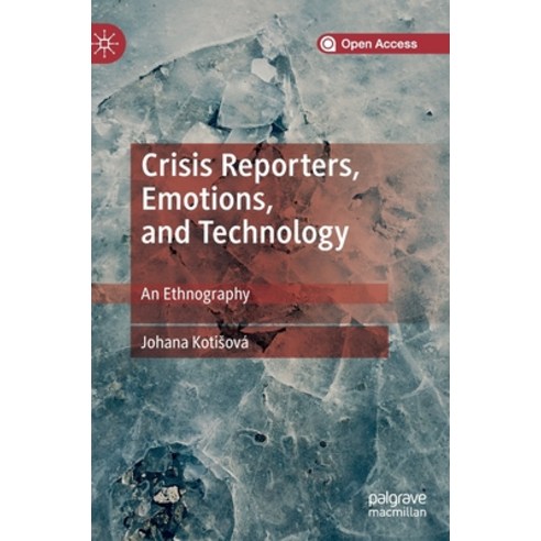 (영문도서) Crisis Reporters Emotions and Technology: An Ethnography Hardcover, Palgrave MacMillan, English, 9783030214272