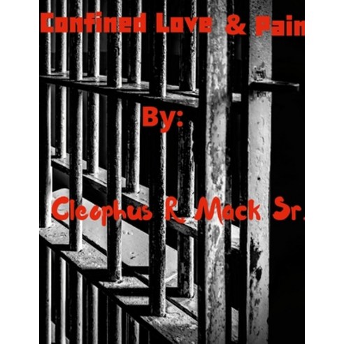 (영문도서) Confined Love & Pain Paperback, Lulu.com, English, 9781794711556