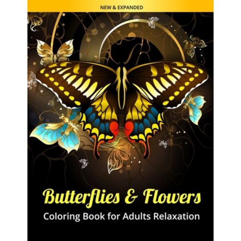 Butterflies & Flowers Coloring Book for Adults Relaxation: Simple and easy beautiful butterflies & f... Paperback, Independently Published, English, 9798554877636