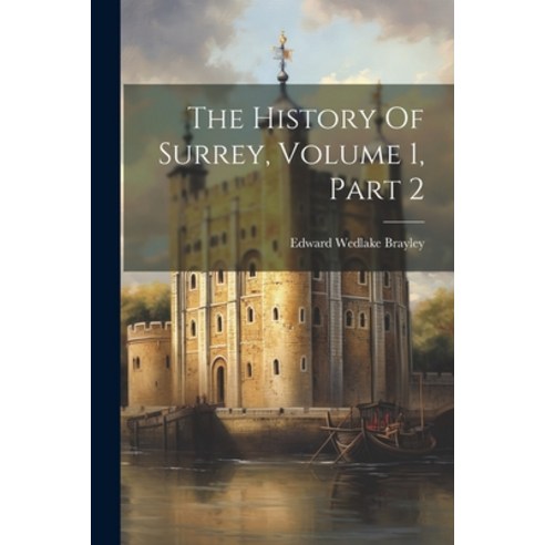 (영문도서) The History Of Surrey Volume 1 Part 2 Paperback, Legare Street Press, English, 9781021319708