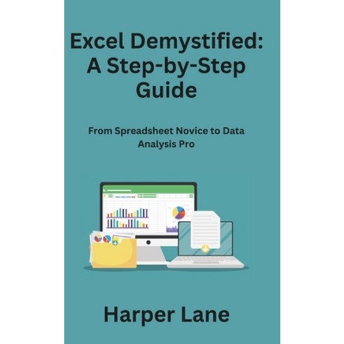 (영문도서) Excel Demystified: From Spreadsheet Novice to Data Analysis Pro Hardcover, Harper Lane, English, 9781806296156