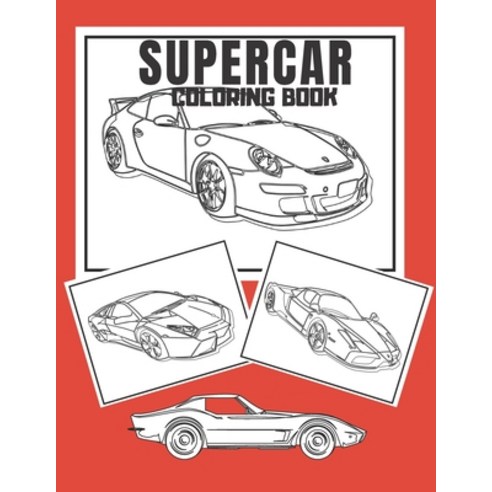 Supercar Coloring Book: Over 30 Sport Car Designs for kids. Paperback, Independently Published