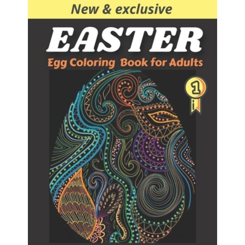 Easter Egg Coloring Book For Adults: +83 Original Artist Designs High Resolution Unique Easter Egg... Paperback, Independently Published, English, 9798730745742