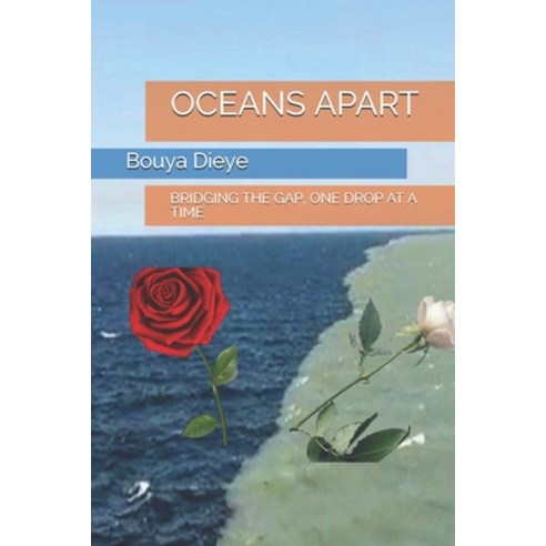 Oceans Apart: Bridging the Gap One Drop at a Time Paperback, Independently Published, English, 9798746414342