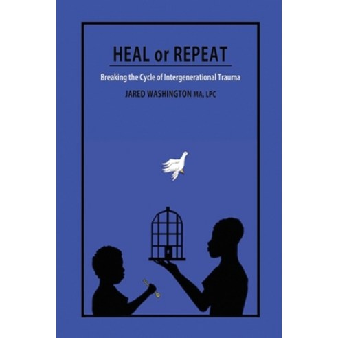 (영문도서) Heal or Repeat: Breaking The Cycle Of Intergenerational Trauma Paperback, Healing Outreach Purpose Em...