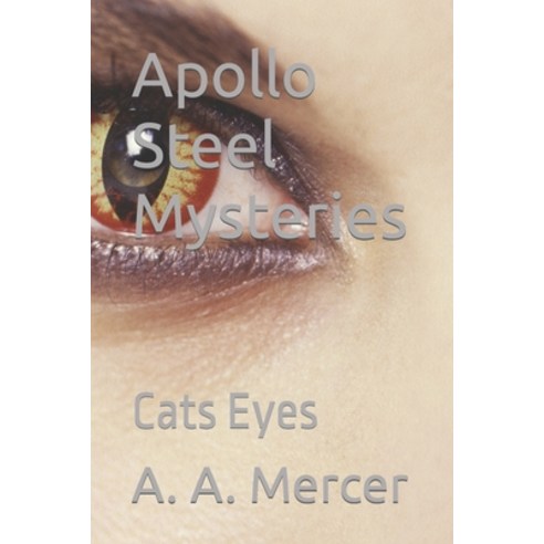 (영문도서) Apollo Steel Mysteries: Cats Eyes Paperback, Independently Published, English, 9798876267658