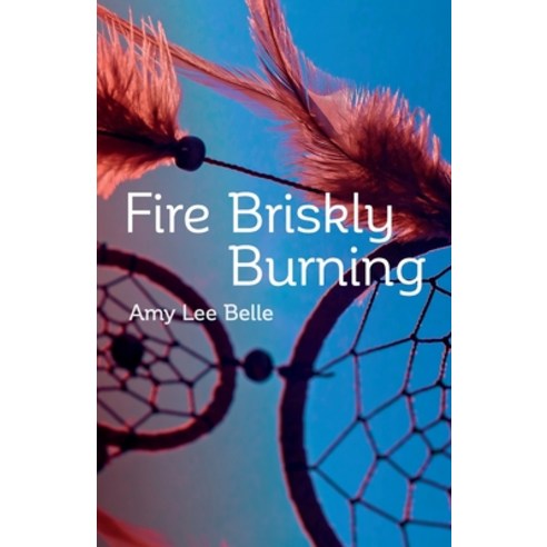 Fire Briskly Burning Paperback, Independently Published