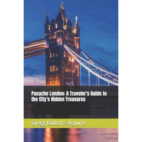 (영문도서) Panache London: A Traveler's Guide to the City's Hidden Treasures Paperback, Independently Published, English, 9798303231696