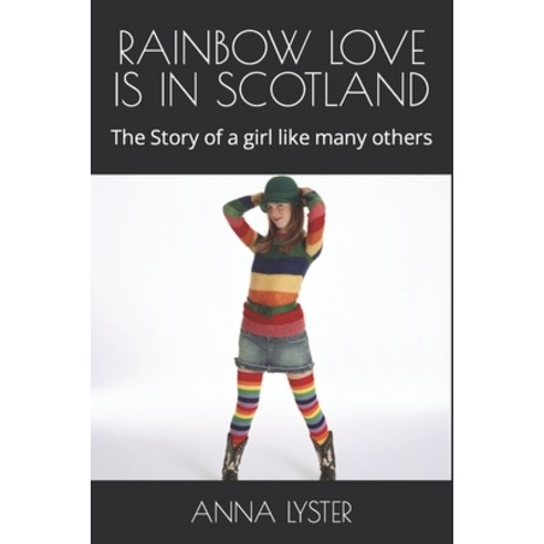 (영문도서) Rainbow Love Is in Scotland: The Story of a girl like many others Paperback, Independently Published, English, 9798352419335