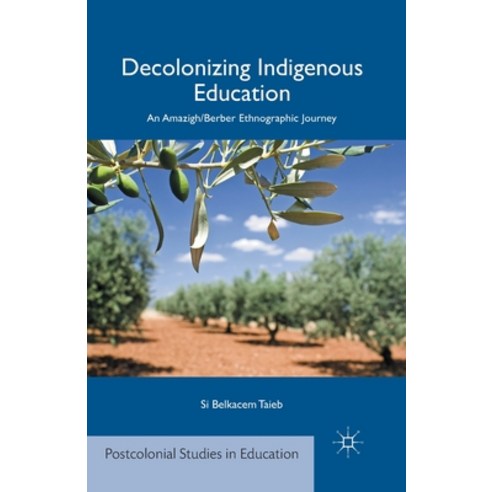 Decolonizing Indigenous Education: An Amazigh/Berber Ethnographic Journey Paperback, Palgrave MacMillan, English, 9781349496150