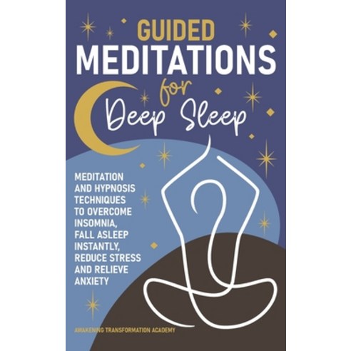 Guided Meditations for Deep Sleep: Meditation and Hypnosis Techniques to Overcome Insomnia Fall Asl... Hardcover, Awakening Transformation Ac..., English, 9781801545679