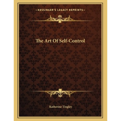 The Art of Self-Control Paperback, Kessinger Publishing, English, 9781163060551