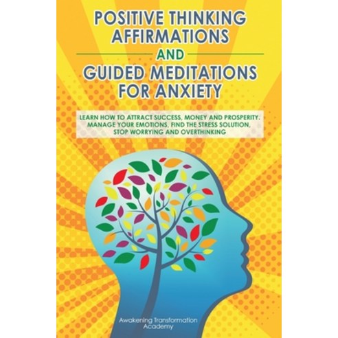 (영문도서) Positive Thinking Affirmations and Guided Meditations for Anxiety: Learn How to Attract Succe... Paperback, Awakening Transformation Ac..., English, 9781801690621