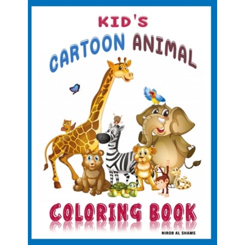 Kid''s Cartoon Animal Coloring Book: 60 Pages Animal Book Paperback, Independently Published
