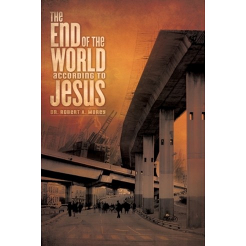 The End of the World According to Jesus Paperback, Xulon Press