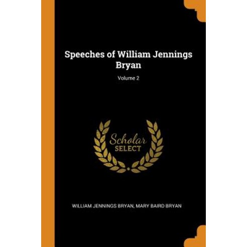 (영문도서) Speeches of William Jennings Bryan; Volume 2 Paperback, Franklin Classics Trade Press, English, 9780344309113