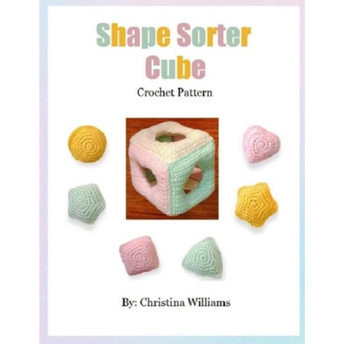 (영문도서) Shape Sorter Cube: Crochet Pattern Paperback, Independently Published, English, 9798377483113