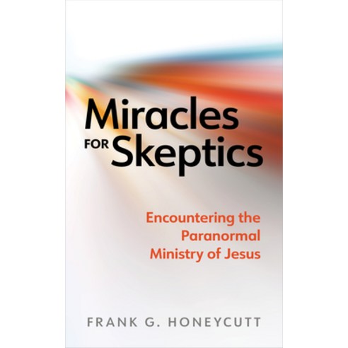 (영문도서) Miracles for Skeptics: Encountering the Paranormal Ministry of Jesus Paperback, William B. Eerdmans Publish..., English, 9780802883155