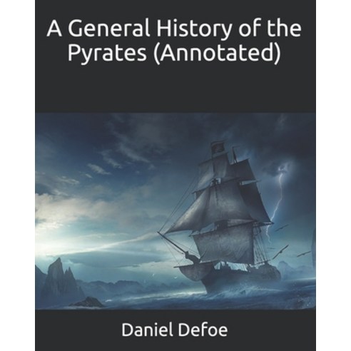 A General History of the Pyrates (Annotated) Paperback, Independently Published
