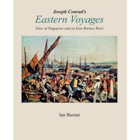 (영문도서) Joseph Conrad''s EASTERN VOYAGES: Tales of Singapore and an East Borneo River Paperback, Alfred Street Press, English, 9780645106800