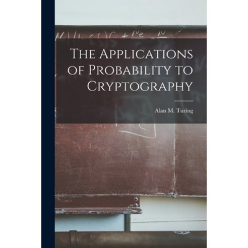 (영문도서) The Applications of Probability to Cryptography Paperback, Hassell Street Press, English, 9781014724076