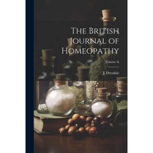 (영문도서) The British Journal of Homeopathy; Volume X Paperback, Legare Street Press, English, 9781022866041