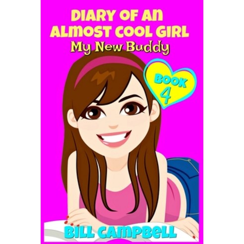 (영문도서) Diary of an Almost Cool Girl - Book 4: My New Buddy: Books for Girls 8-12 Paperback, Createspace Independent Pub..., English, 9781981732258