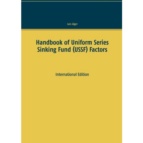(영문도서) Handbook of Uniform Series Sinking Fund (USSF) Factors: International Edition Paperback, Books on Demand, English, 9783754303184