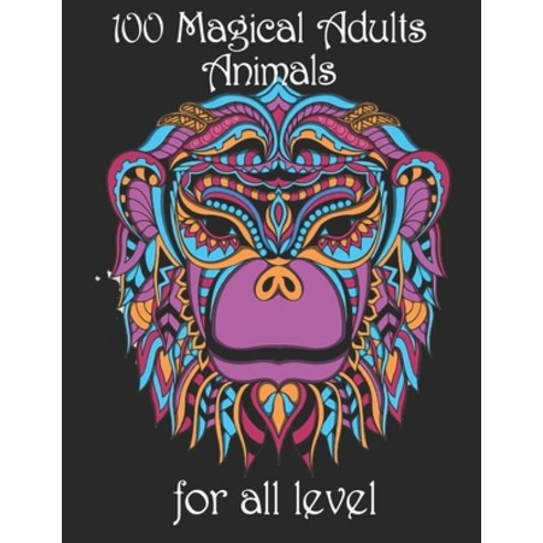 100 magical adults Animals for all level: Coloring Book with Lions Elephants Owls Horses Dogs C... Paperback, Independently Published, English, 9798734572702