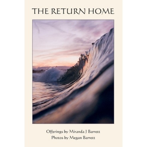 (영문도서) The Return Home: A heartfelt journey into who you truly are Paperback, Miranda J Barrett Inc., English, 9780988572294