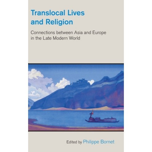 Translocal Lives and Religion: Connections between Asia and Europe in the Late Modern World Hardcover, Equinox Publishing (UK)