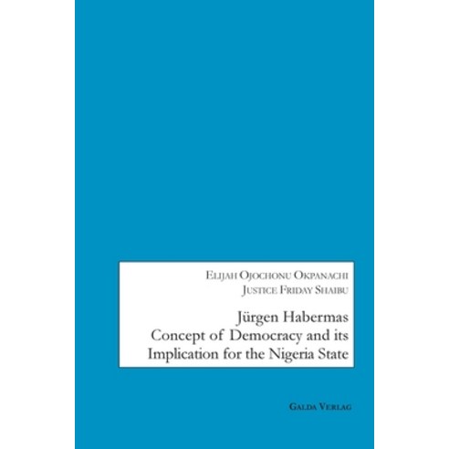 (영문도서) Jürgen Habermas Concept of Democracy and Implication for the Nigeria State Paperback, Galda Verlag, English, 9783962032777