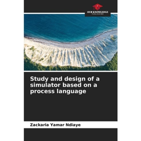 (영문도서) Study and design of a simulator based on a process language Paperback, Our Knowledge Publishing, English, 9786206093640