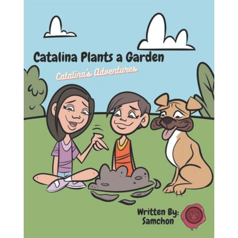 (영문도서) Catalina Plants a Garden: Catalina''s Adventures Paperback, Independently Published, English, 9798463281937