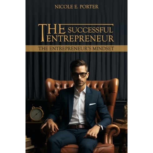 (영문도서) The Successful Entrepreneur: The Entrepreneur''s Mindset Paperback, Independently Published, English, 9798861630436