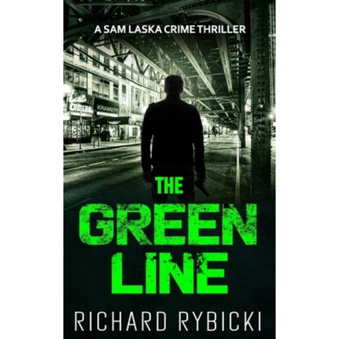 (영문도서) The Green Line: A Sam Laska Crime Thriller Paperback, Independently Published, English, 9798371647368
