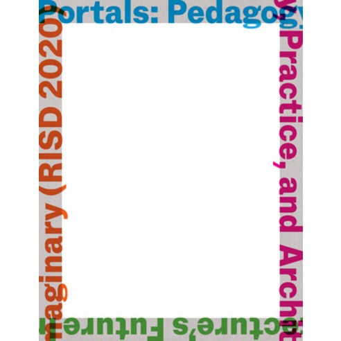 (영문도서) Portals: Pedagogy Practice and Architecture''s Future Imaginary (Risd 2020) Paperback, Actar, English, 9781638400011