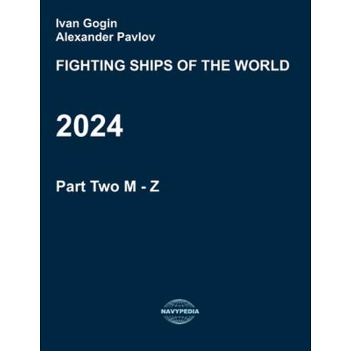 (영문도서) Fighting ships of the world 2024. Part Two. M - Z. Paperback, Independently Published, English, 9798323760381