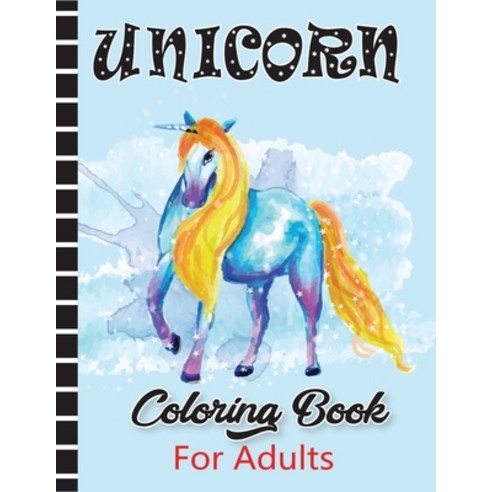 Unicorn Coloring Book for Adults: 45+ Cute Unique Coloring Pages (Unicorns Coloring Book for Adults) Paperback, Independently Published