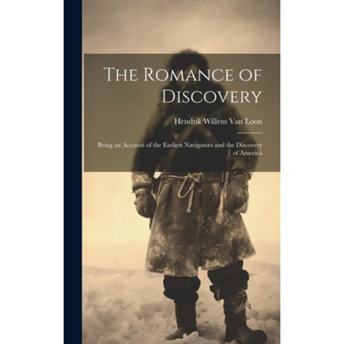 (영문도서) The Romance of Discovery: Being an Account of the Earliest Navigators and the Discovery of Am... Hardcover, Legare Street Press, English, 9781019890776