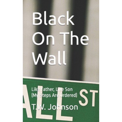 (영문도서) Black On The Wall: Like Father Like Son (My Steps Are Ordered) Paperback, Independently Published, English, 9798373987578